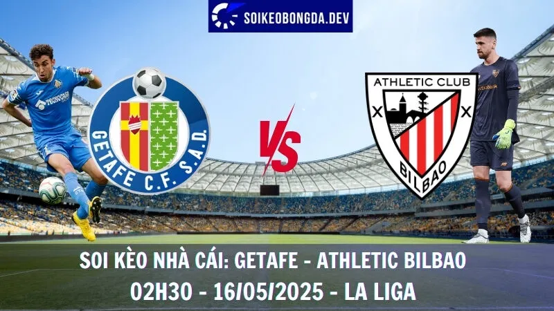 Giải Mã Kèo Hôm Nay Getafe vs Athletic Bilbao - 16/5/2025 - La Liga